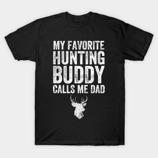 My favorite hunting buddy calls me dad T-Shirt